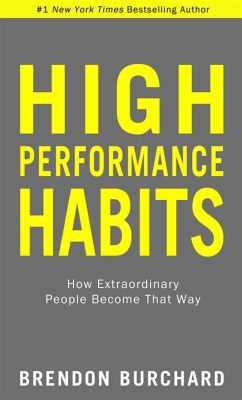  High Performance Habits: How Extraordinary People Become That Way - Unveiling the Secrets of Exceptional Individuals Through Practical Wisdom and Inspiring Stories